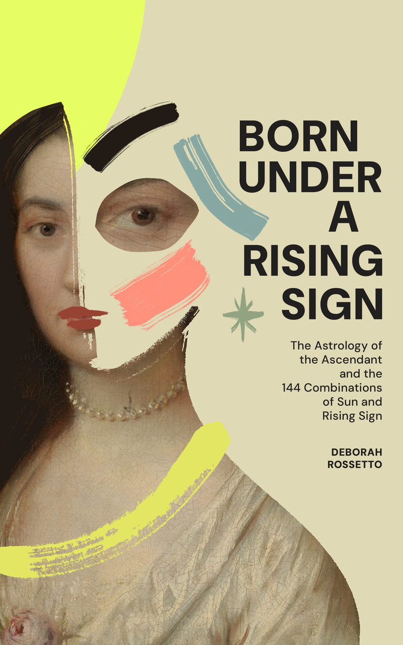 Book cover of “Born Under a Rising Sign” by Deborah Rossetto, featuring a Renaissance-style female portrait blended with modern abstract brushstrokes and bold typography.