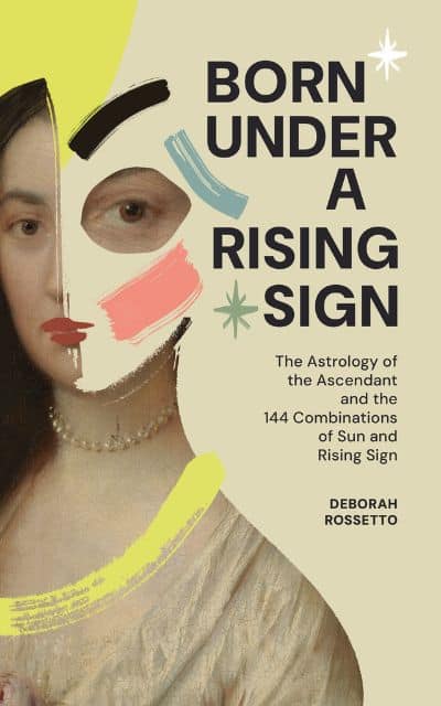 Book cover of “Born Under a Rising Sign” by Deborah Rossetto, featuring a Renaissance-style female portrait blended with modern abstract brushstrokes and bold typography.