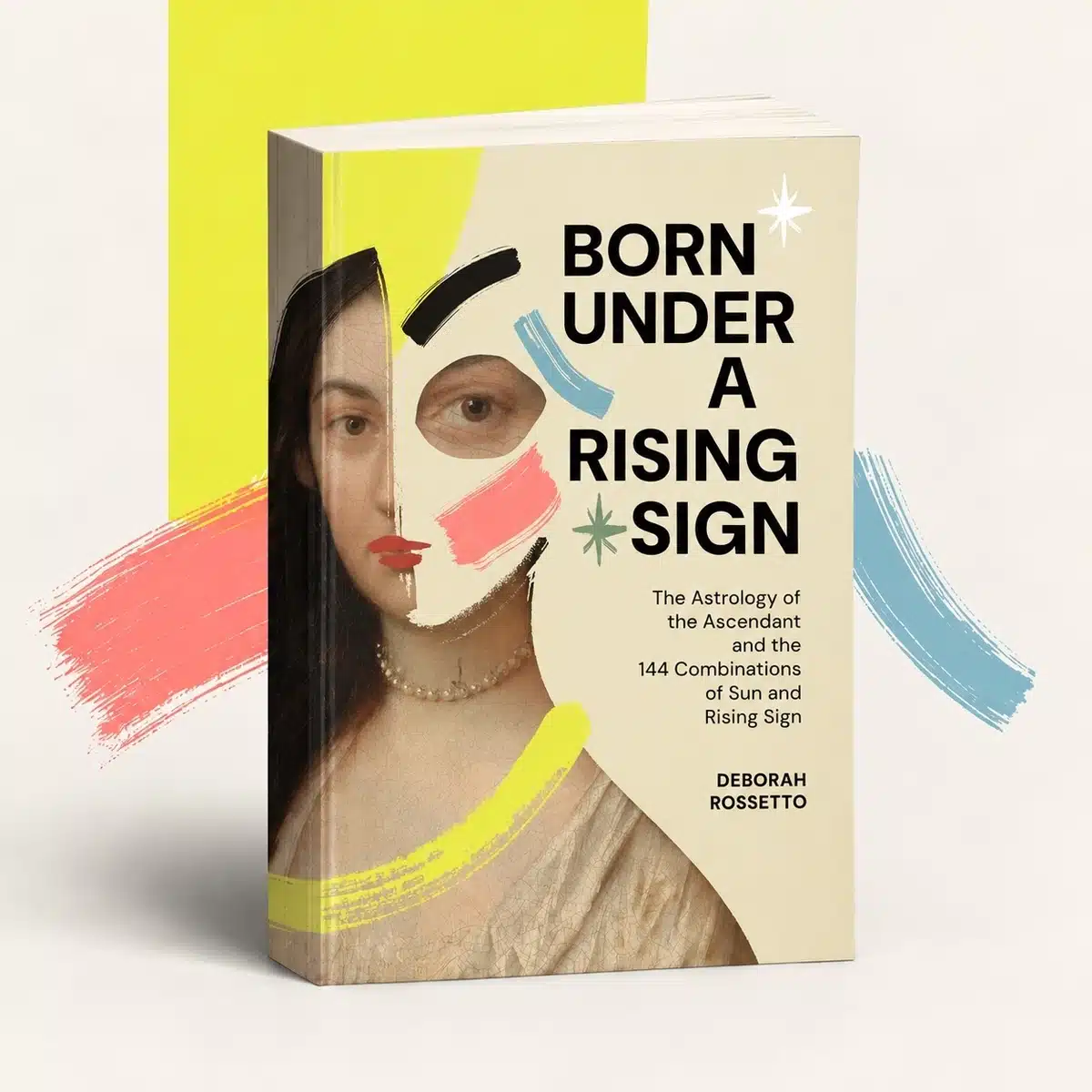 Born Under a Rising Sign astrology book by Deborah Rossetto, exploring the Ascendant, rising signs, and all 144 Sun and Rising sign combinations.