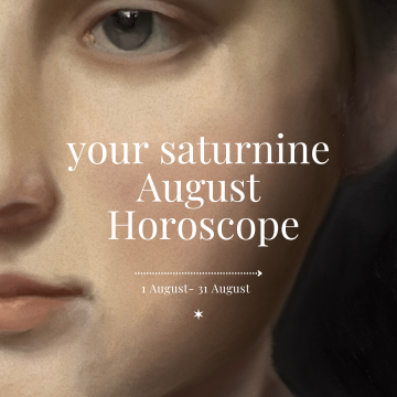 Your Saturnine August Horoscope
